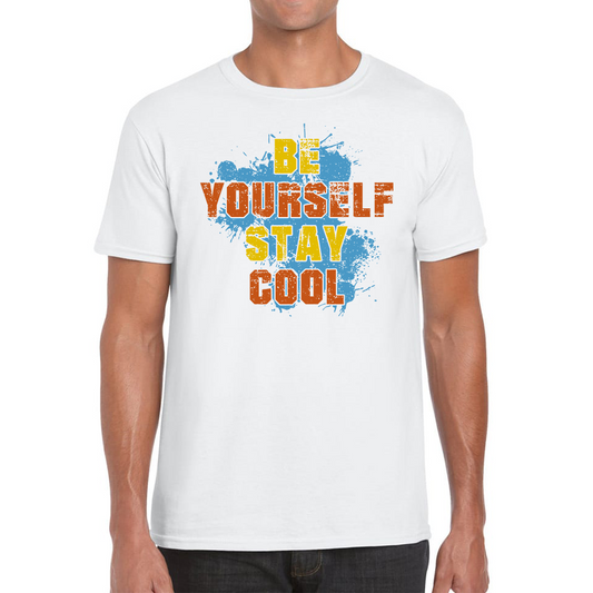 Be Yourself Stay Cool T Shirt