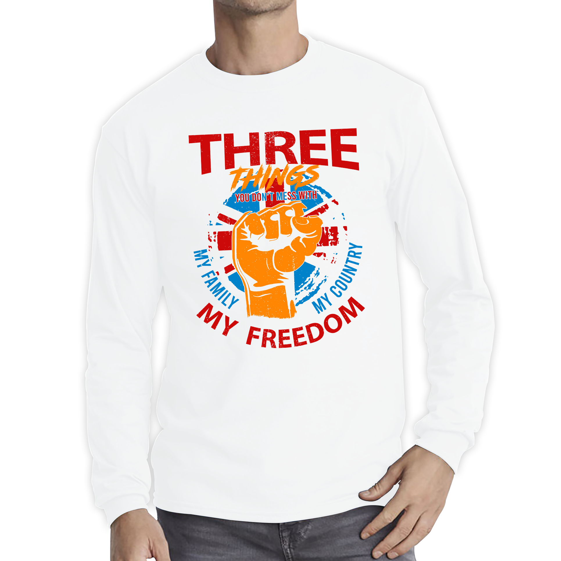 Three Things You Don't Mess With My Family My Country And My Freedom United Kingdom Flag Patriotic Adult Long Sleeve T Shirt