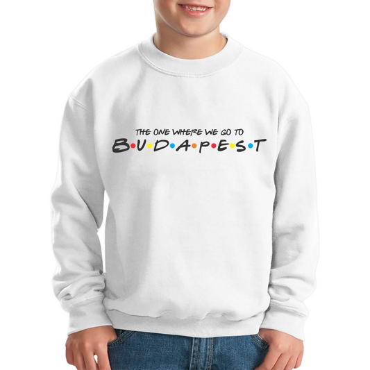 The One Where We Go To Budapest Inspired By Friends Spoof Capital Of Hungary Kids Jumper