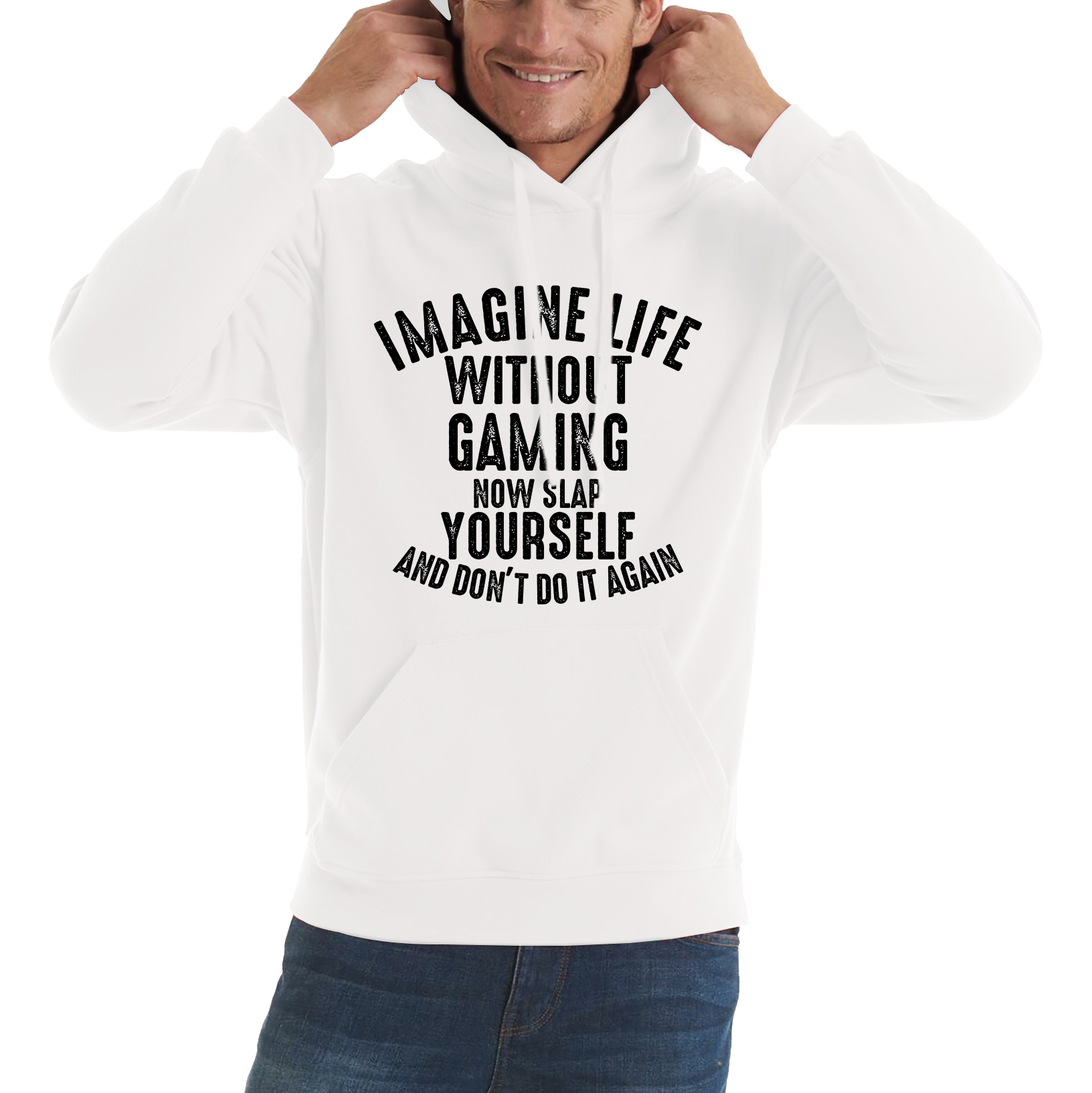 Imagine Life Without Gaming Now Slap Yourself And Don't Do It Again Hoodie Gamer Players Game Lovers Funny Unisex Hoodie