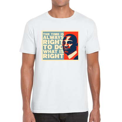 The Time Is Always Right To Do What Is Right Juneteenth Mlk Quote Black History Month Mens Tee Top