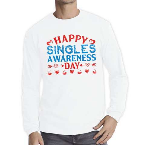 Happy Singles Awareness Day Funny Anti Valentine, Happy Valentine's Day Galentines Day Long Sleeve T Shirt