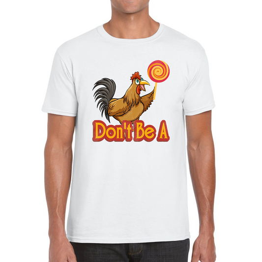 Don't be A Cock Sucker Rooster Lollipop Candy Funny T Shirt