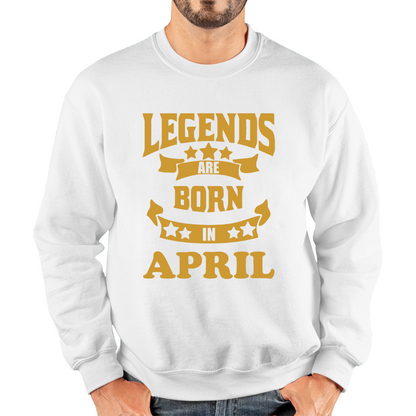 Legends Are Born In April Birthday Sweatshirt