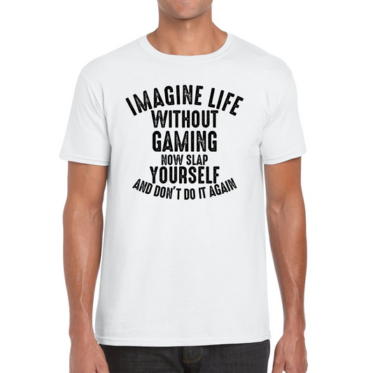 Imagine Life Without Gaming Funny T Shirt