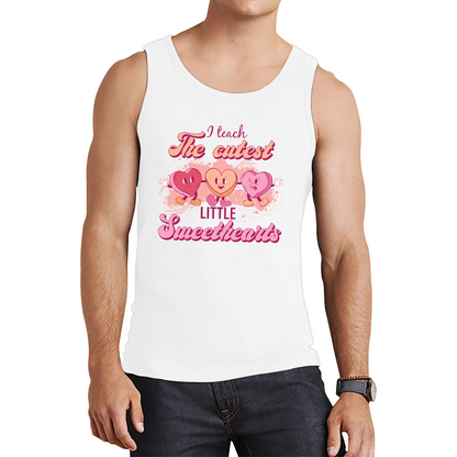 I Teach The Cutest Little Sweethearts Teacher Valentine’s Day School Teacher Quote Tank Top