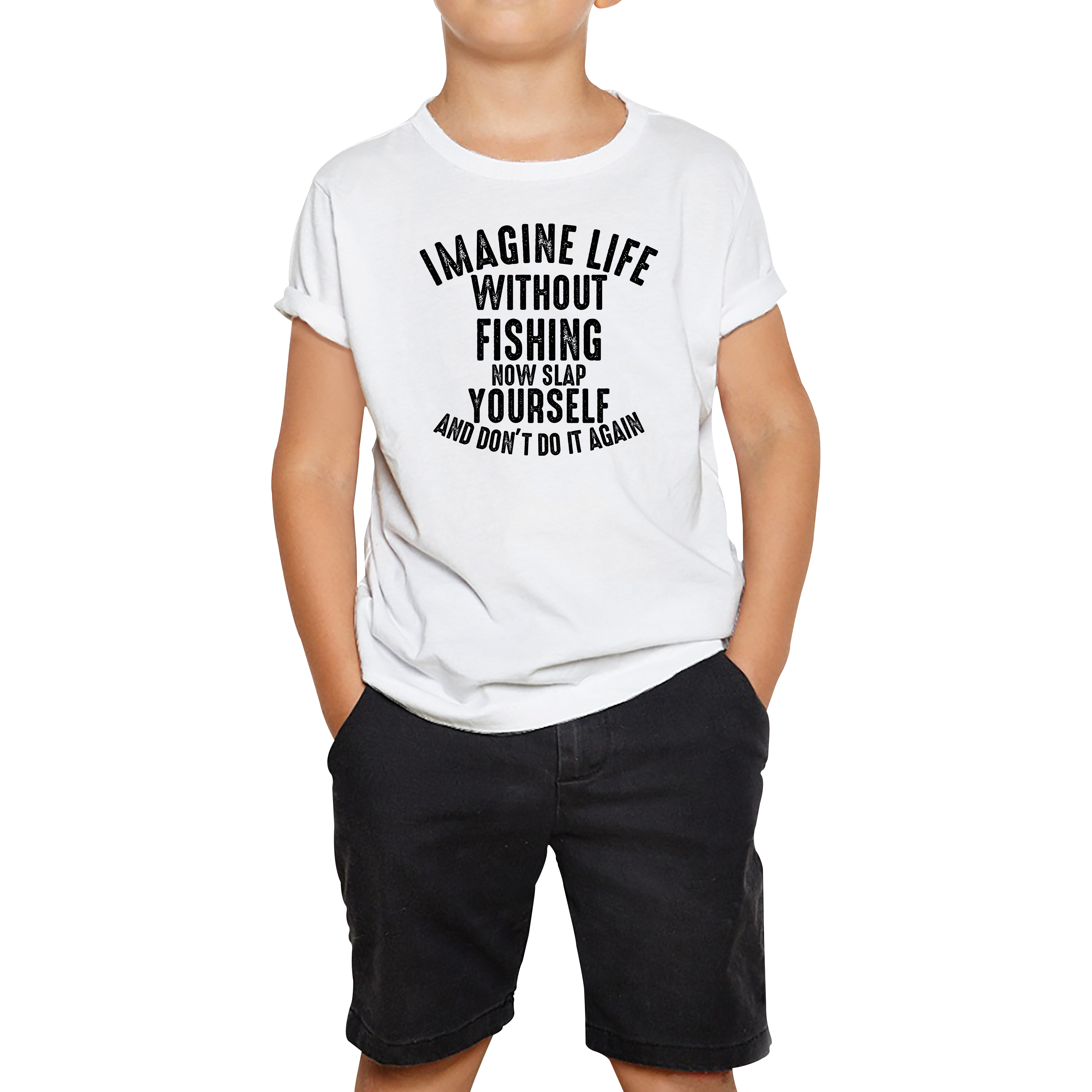 Imagine Life Without Fishing Now Slap Yourself And Don't Do It Again T-Shirt Fisherman Fishing Adventure Hobby Funny Kids Tee