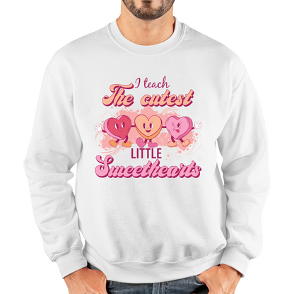 I Teach The Cutest Little Sweethearts Teacher Valentine’s Day School Teacher Quote Unisex Sweatshirt