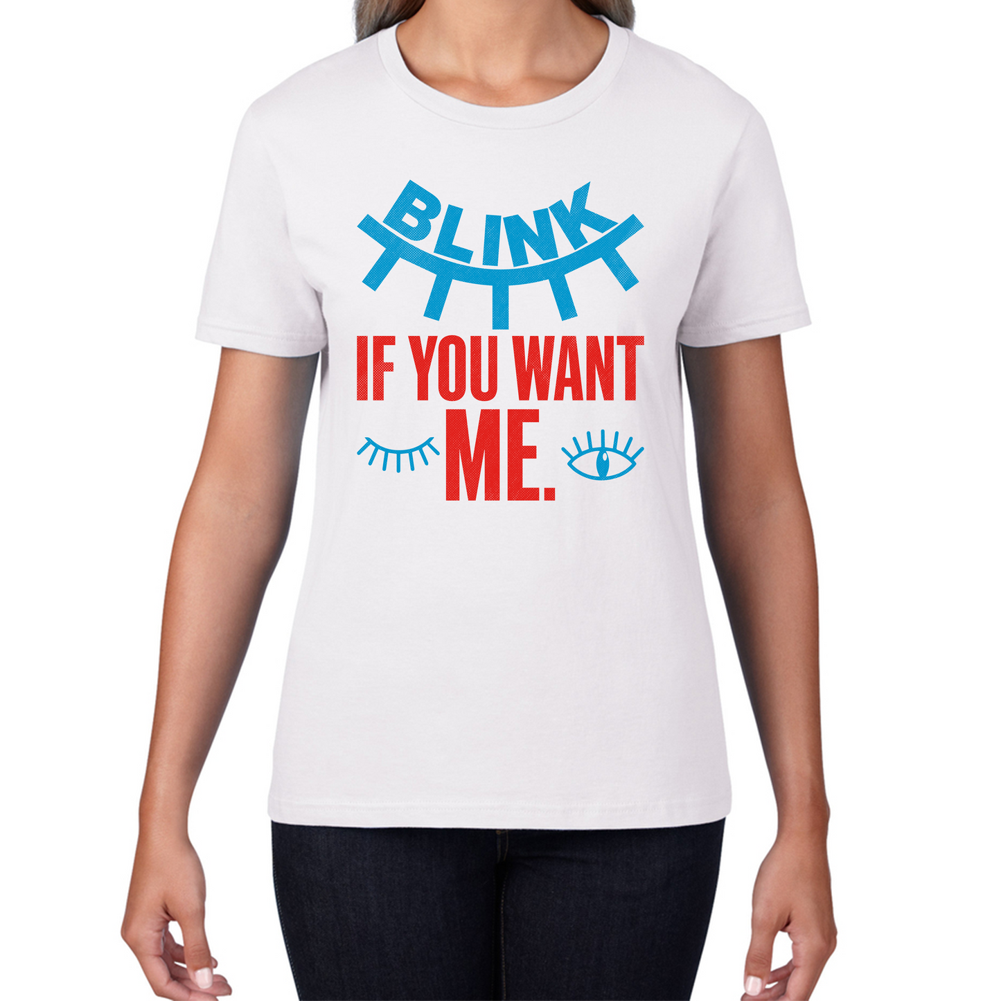 Blink If You Want Me Valentines Day Funny Humor Joke Novelty Slogan Love Quote Womens Tee Top