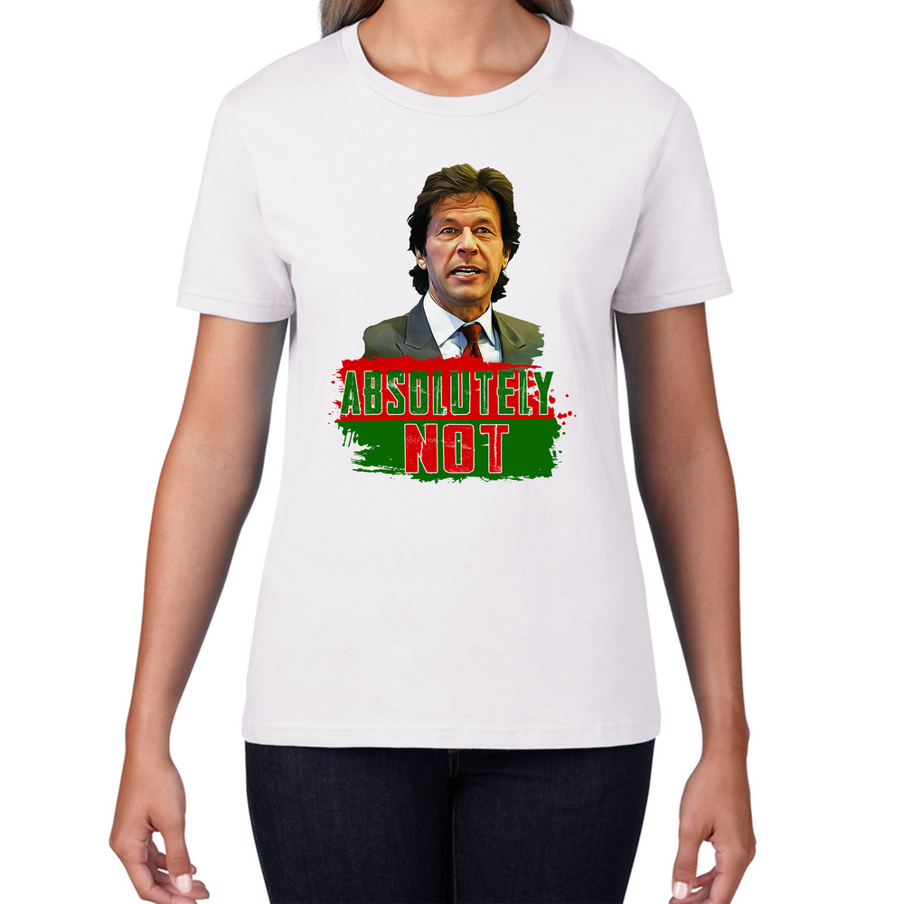 Absolutely Not Mr. Imran Khan T-shirt Pakistan Last Hope Womens Tee Top