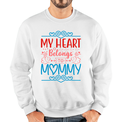 My Heart Belongs To Mommy Mother's Day Funny Family Valentine's Day Gift Unisex Sweatshirt