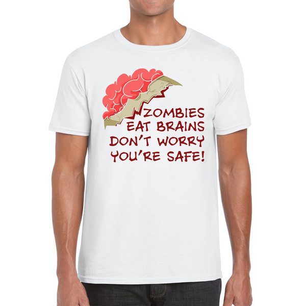 Zombies Eat Brains Don't Worry You're Safe T-shirt Funny Joke Sarcastic Gift Mens Tee Top
