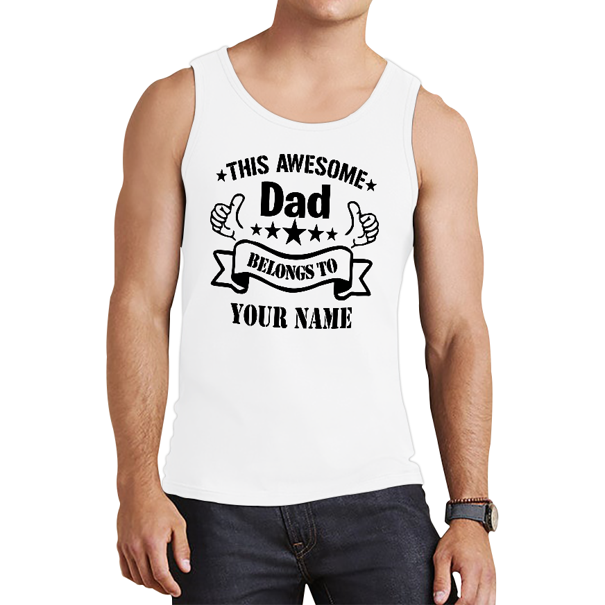Personalised This Awesome Dad Belongs To Your Name Vest Father's Day Gift For Dad Tank Top