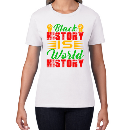 Black History Is World History Juneteenth Black Lives Matter Black History Freedom Month Womens Tee Top