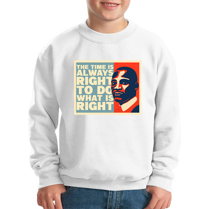 The Time Is Always Right To Do What Is Right Juneteenth Mlk Quote Black History Month Kids Jumper
