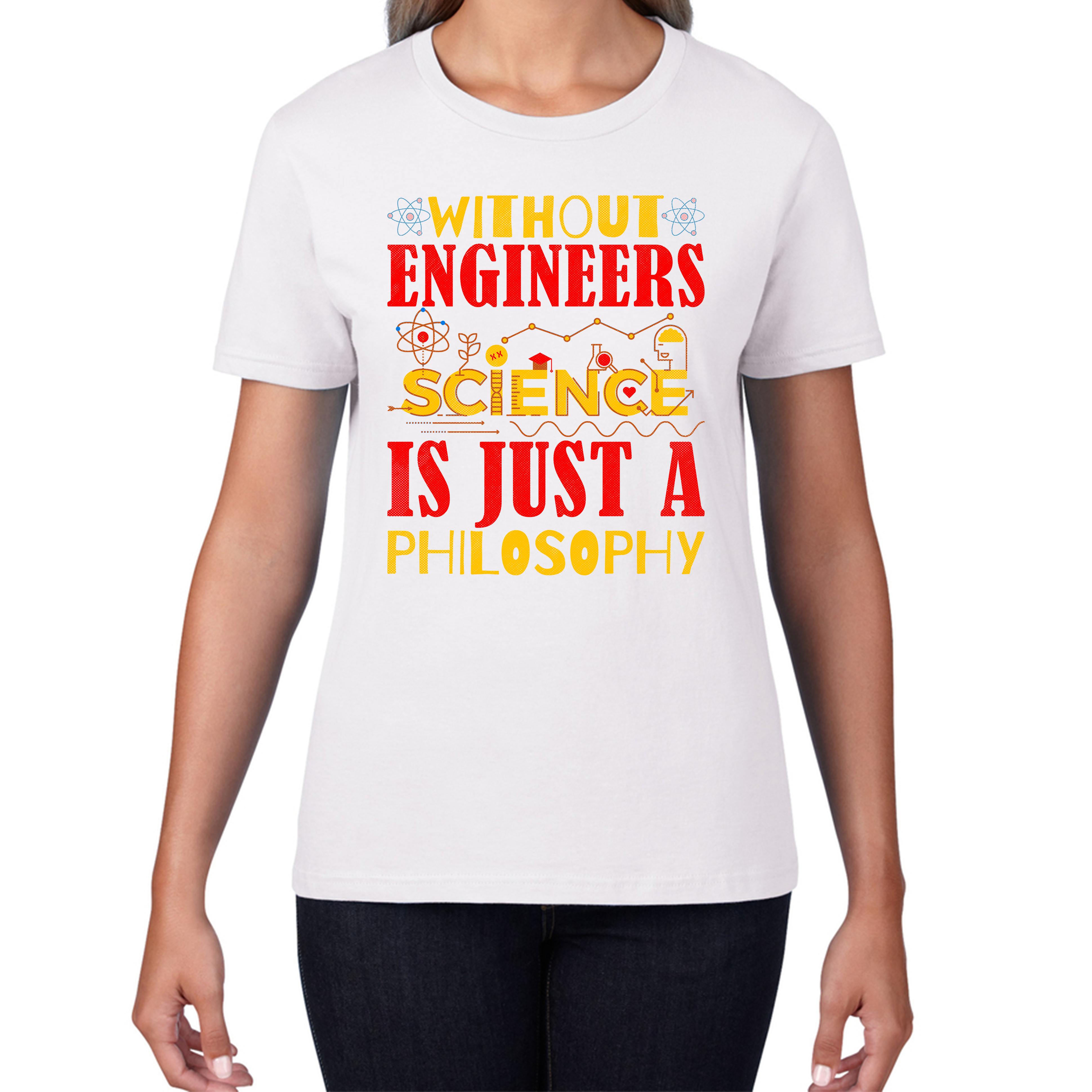 Without Engineers Science Is Just A Philosophy Science Lovers Womens Tee Top