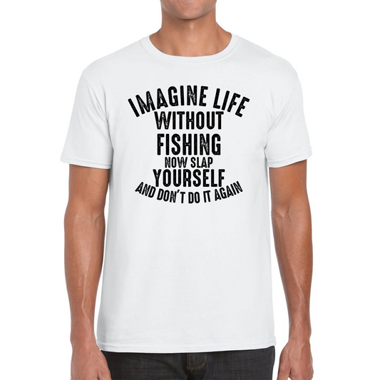 Imagine Life Without Fishing Funny T Shirt