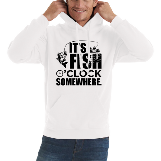 It's Fish O'clock Somewhere Fisherman Funny Fishing Adult Hoodie