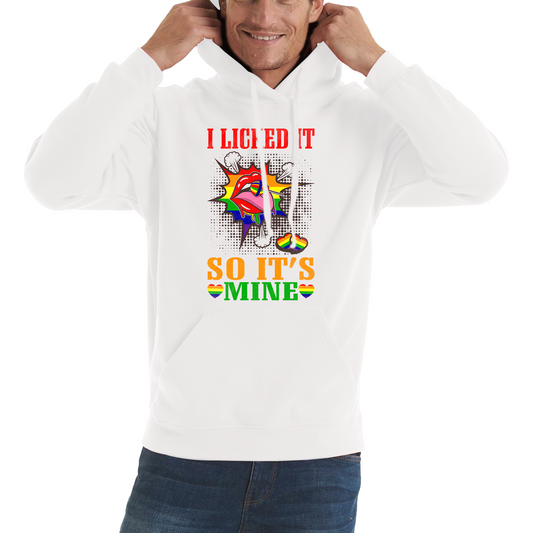 I Licked It So It's Mine LGBT Hoodie