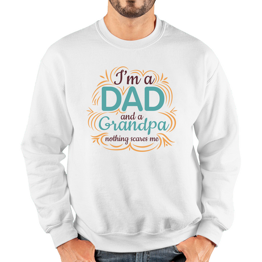 I'm A Dad And A Grandpa Nothing Scares Me Funny Sweatshirt
