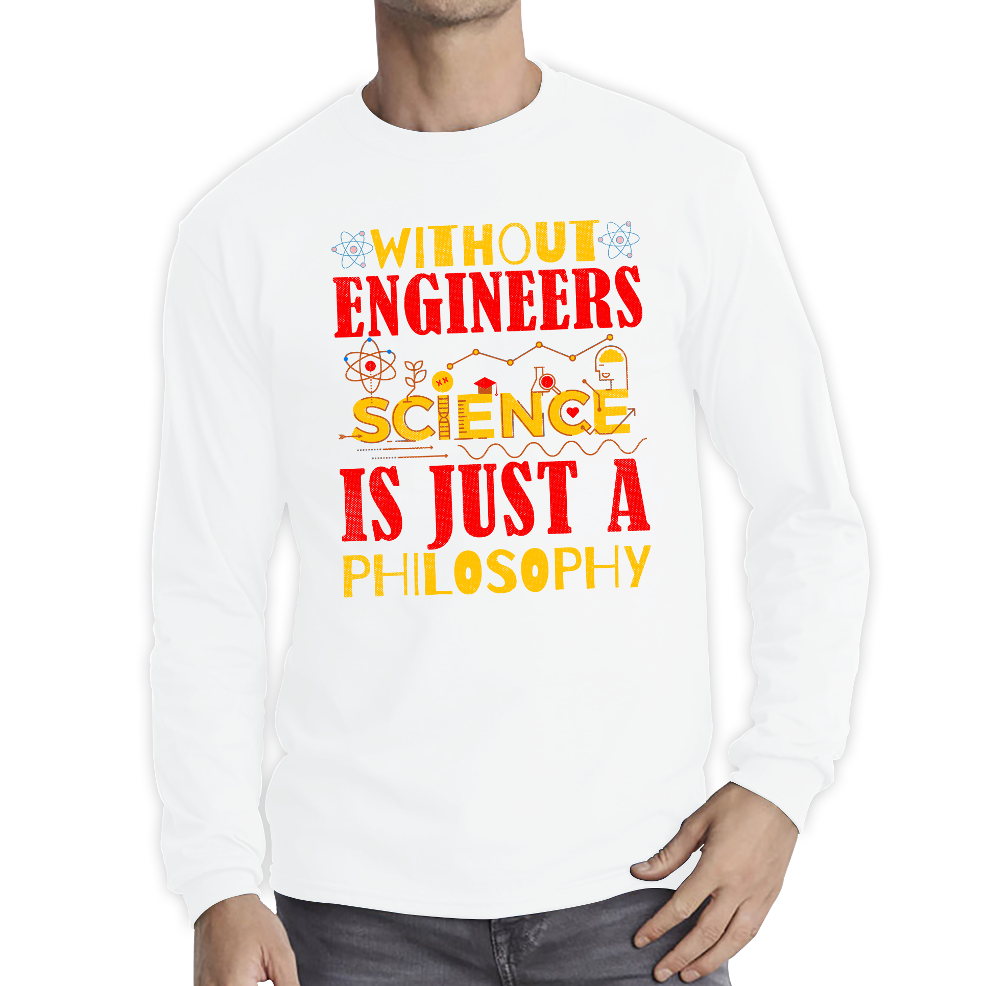 Without Engineers Science Is Just A Philosophy Science Lovers Long Sleeve T Shirt