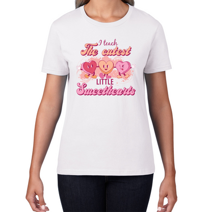 I Teach The Cutest Little Sweethearts Teacher Valentine’s Day School Teacher Quote Womens Tee Top