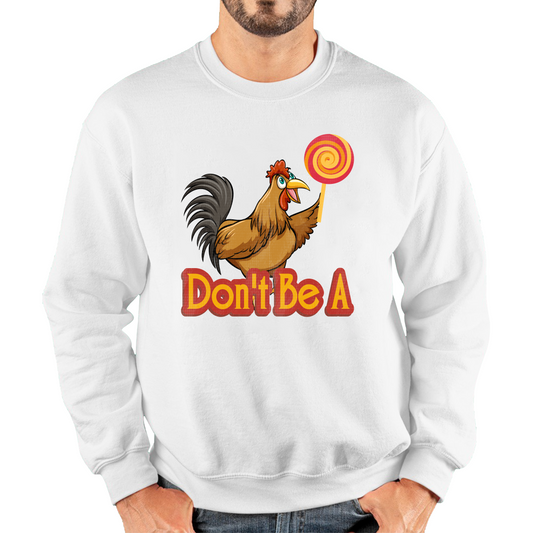 Don't be A Cock Sucker Rooster Lollipop Candy Funny Sweatshirt