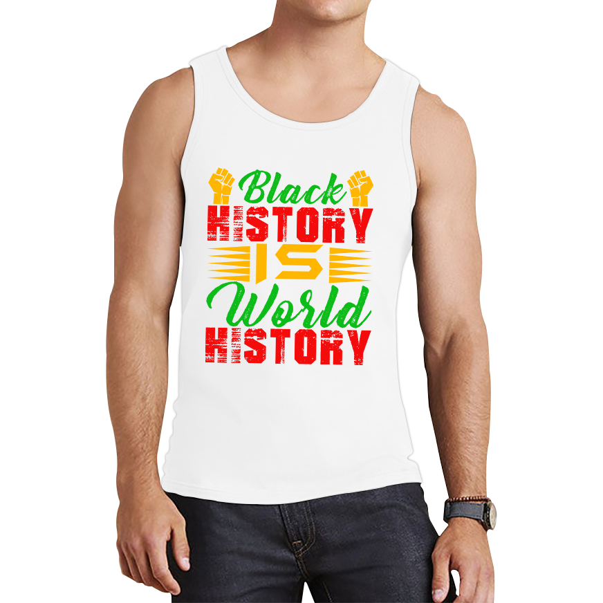 Black History Is World History Juneteenth Black Lives Matter Black History Freedom Month Tank Top