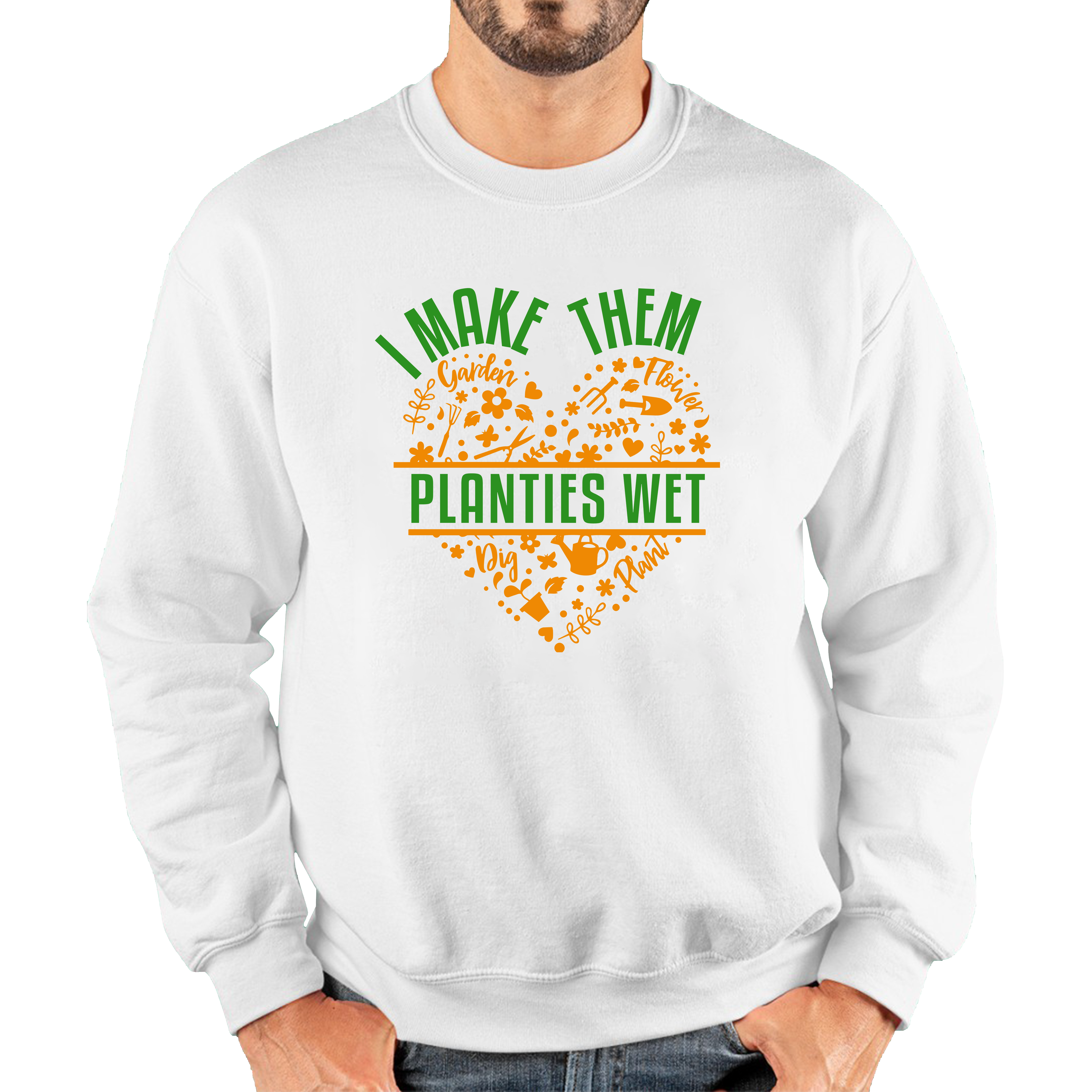 I Make Them Planties Wet Gardener Funny Gardening Adult Sweatshirt