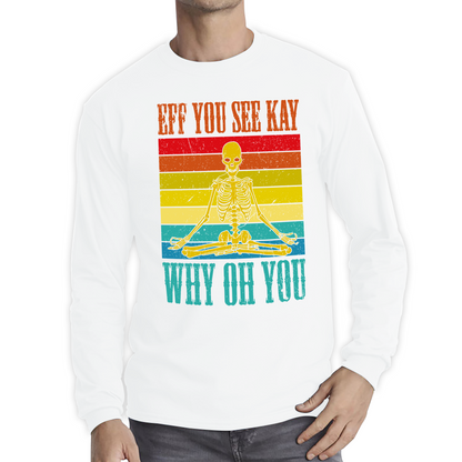 Eff You See Kay Why Oh You Skeleton Yogas Funny T Shirt