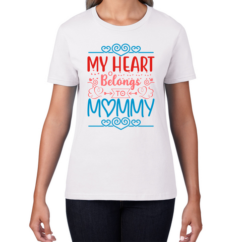 My Heart Belongs To Mommy Mother's Day Funny Family Valentine's Day Gift Womens Tee Top