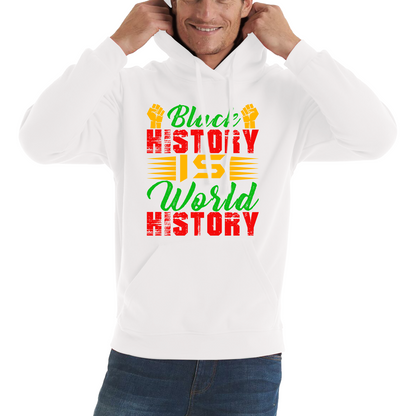 Black History Is World History Juneteenth Black Lives Matter Black History Freedom Month Unisex Hoodie