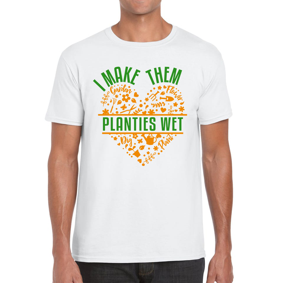 I Make Them Planties Wet Gardener Funny Gardening Adult T Shirt