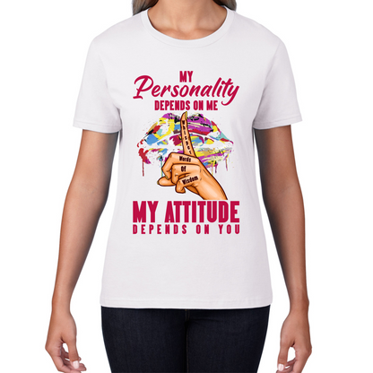 My Personality Depends On Me My Attitude Depends On You Colourful Lips Sarcastic Sassy Womens Tee Top