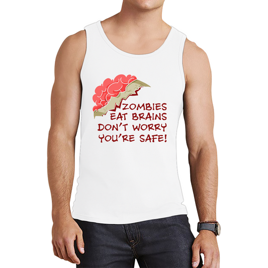 Zombies Eat Brains Don't Worry You're Safe Funny Tank Top