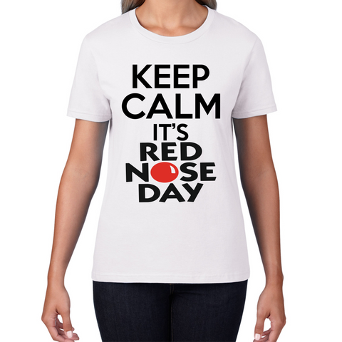 Keep Calm It's Red Nose Day Ladies T Shirt. 50% Goes To Charity
