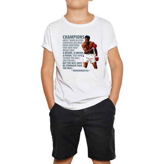 Champions Aren't Made in Gyms The Greatest Muhammad Ali Heavyweight Champion Boxing Legend Quote Kids Tee
