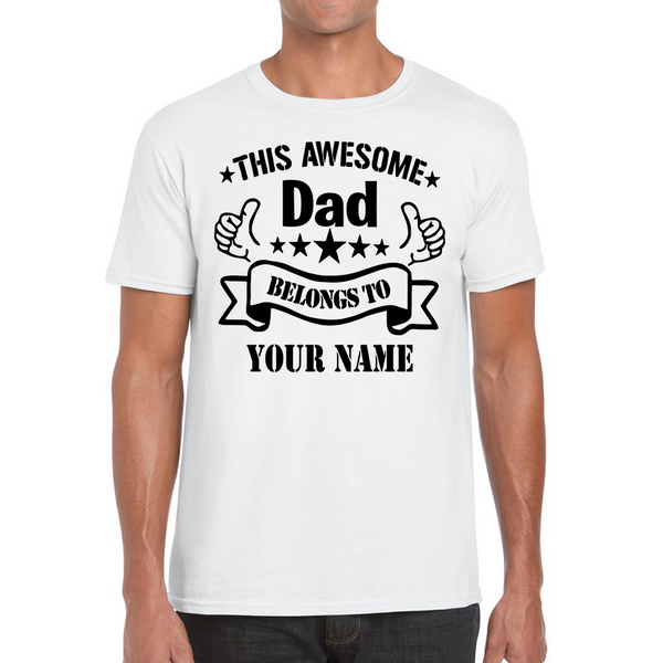 Personalised This Awesome Dad Belongs To Your Name T-Shirt Father's Day Gift For Dad Mens Tee Top