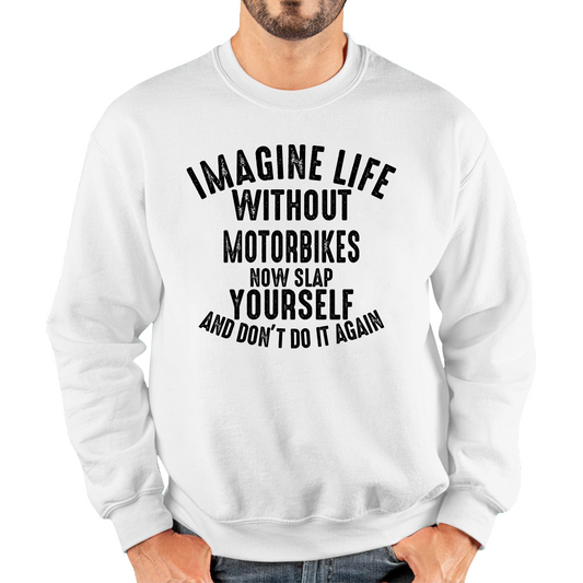 Imagine Life Without Motorbikes Funny Sweatshirt