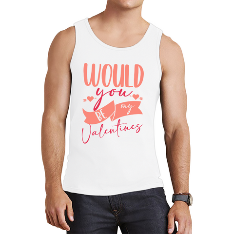 Would You Be My Valentines Happy Valentine's Day Couple Lovers Gift Love Quote Tank Top