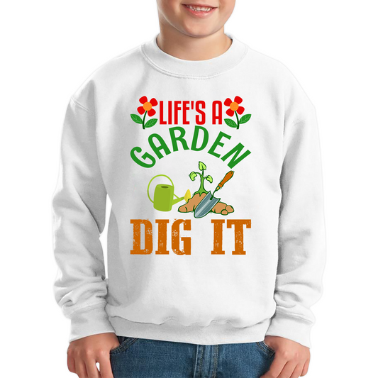 Life's A Garden Dig it Gardening Sweatshirt