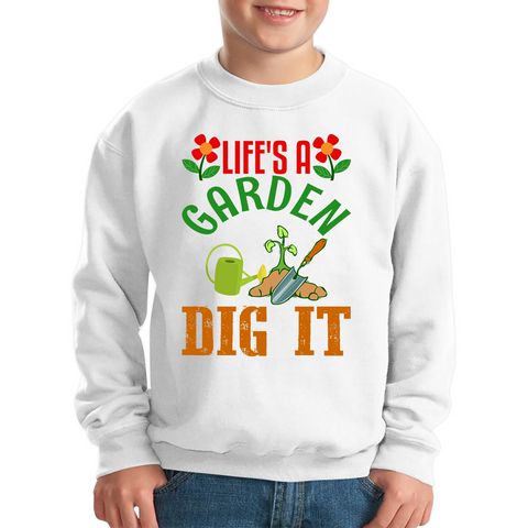 Life's A Garden Dig it Gardening Kids Sweatshirt