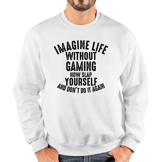 Imagine Life Without Gaming Funny Sweatshirt