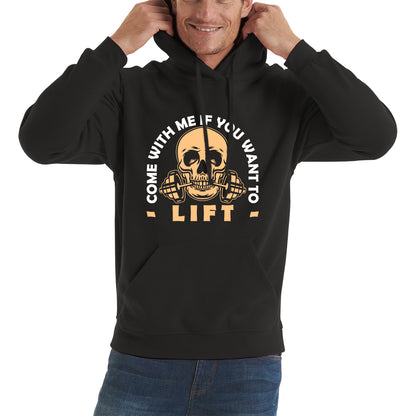 Gym Skull Come With Me If You Want Lift Skull Gym Dumbell Workout Fitness Weight Lifting Bodybuilders Unisex Hoodie