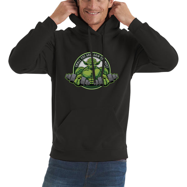 Small You Are Gain You Must Yoda Lifting  Star Wars Dagobah Gym Fitness Bodybuilding Jedi Master Star Wars Day 46th Anniversary Unisex Hoodie