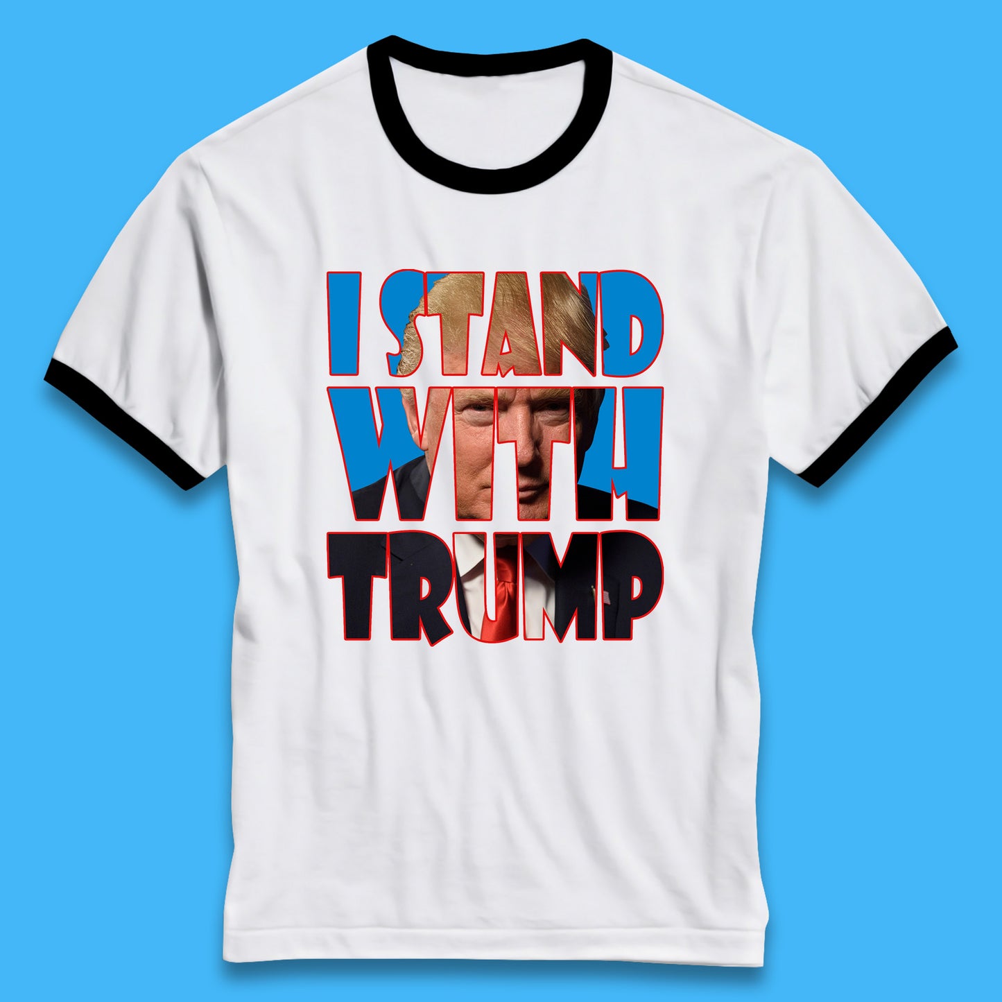 I Stand With Trump Free President Trump Make America Great Again American politician Ringer T Shirt