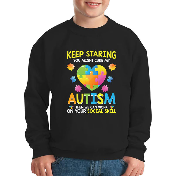 Keep Staring You Might Cure My Autism Then We Can Work On Your Social Skill Autism Awareness Heart Puzzle Piece Kids Jumper
