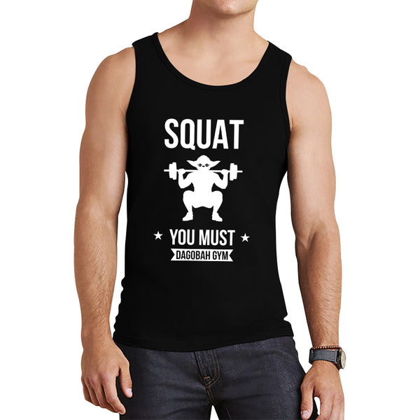 Squat You Must Be Dagobah Gym Star Wars Fans Yoda Squatting Fitness Bodybuilding Weightlifting Tank Top