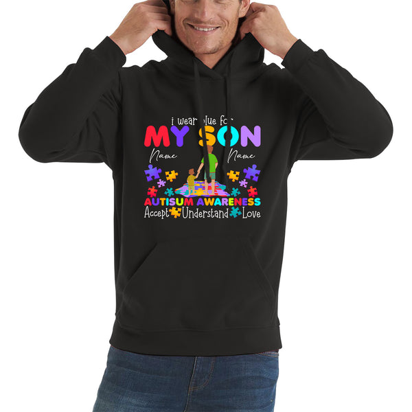 Personalised I Wear Blue For My Son Autism Awareness Father & Son Name Autism Warrior Puzzle Pieces Accept Understand Love Unisex Hoodie