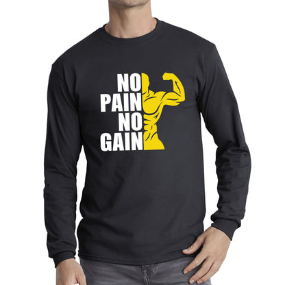 No Pain No Gain Gym Workout Fitness Bodybuilding Training Motivational Quote Muscle Body Flexing Long Sleeve T Shirt